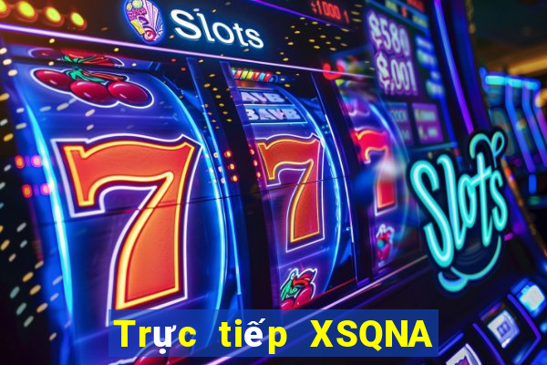 Trực tiếp XSQNA ngày thứ năm