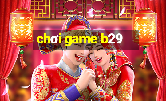 chơi game b29