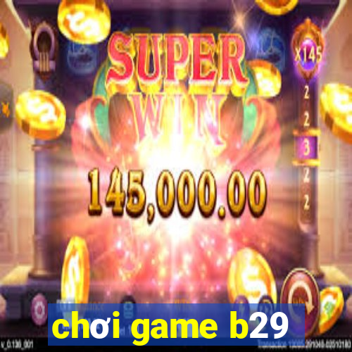 chơi game b29