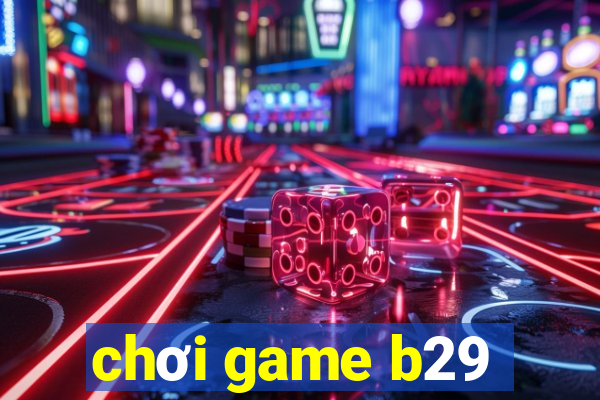 chơi game b29