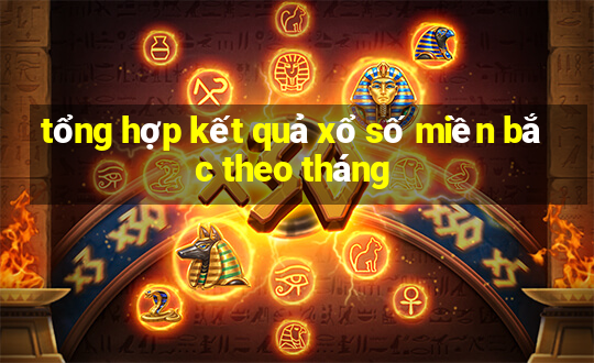 tổng hợp kết quả xổ số miền bắc theo tháng