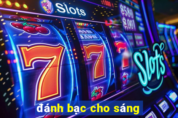 đánh bạc cho sáng