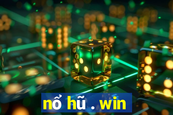 nổ hũ . win