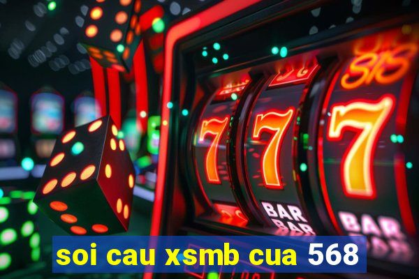 soi cau xsmb cua 568