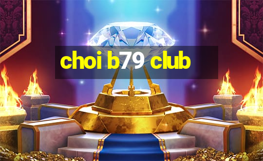 choi b79 club