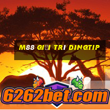 M88 Giải trí Dingtip