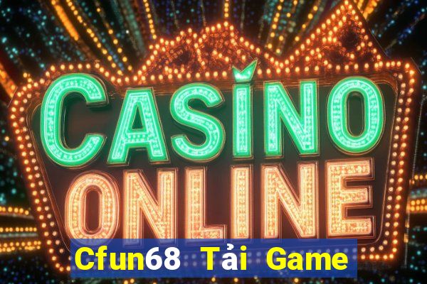 Cfun68 Tải Game Bài Nhất Vip