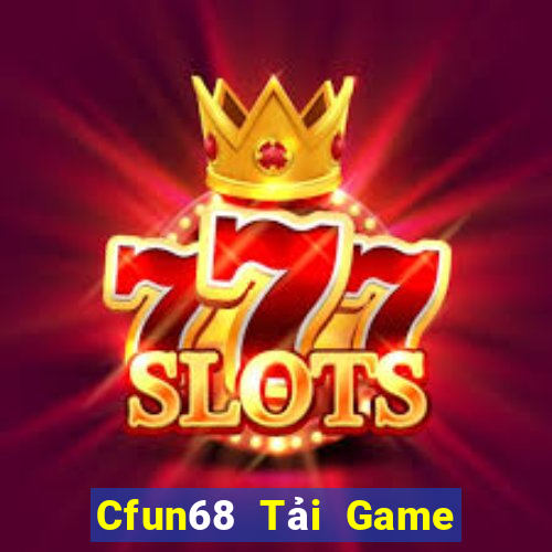 Cfun68 Tải Game Bài Nhất Vip