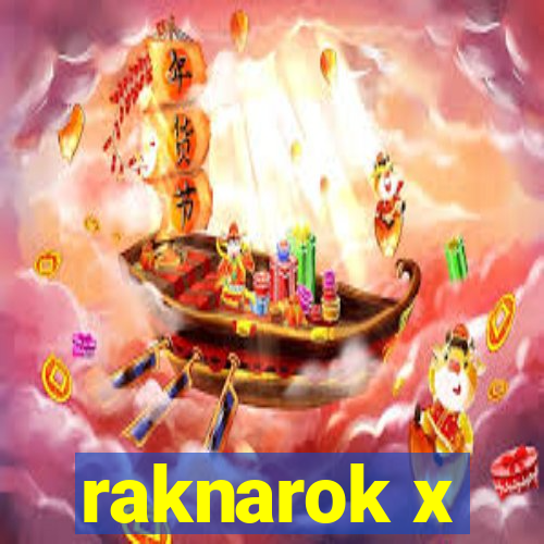 raknarok x