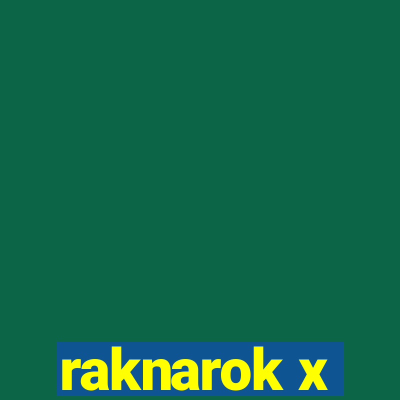 raknarok x