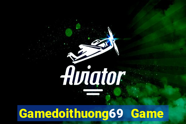 Gamedoithuong69 Game Bài Uy Tín Nhất 2022