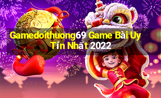 Gamedoithuong69 Game Bài Uy Tín Nhất 2022