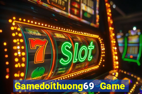 Gamedoithuong69 Game Bài Uy Tín Nhất 2022