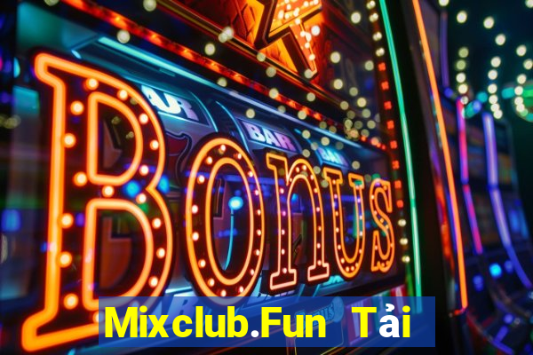 Mixclub.Fun Tải Game Bài Đổi Thưởng