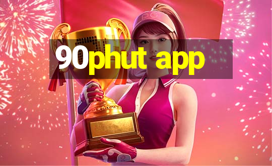 90phut app