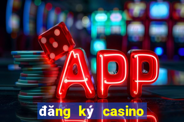 đăng ký casino nhận thưởng