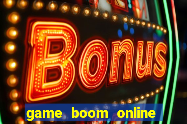 game boom online sac nuoc