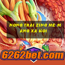 nong trai zing me mang xa hoi