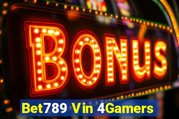 Bet789 Vin 4Gamers