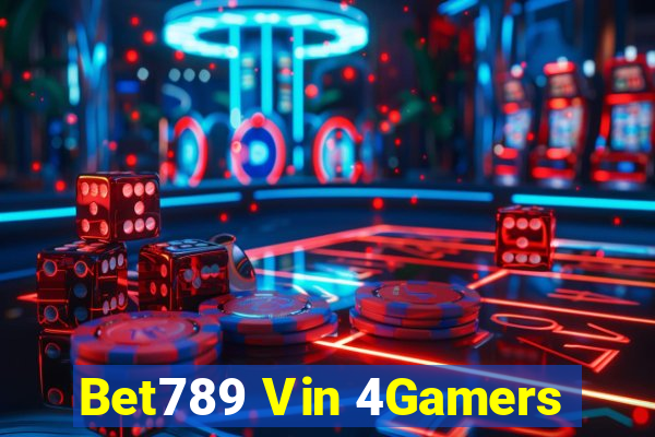 Bet789 Vin 4Gamers