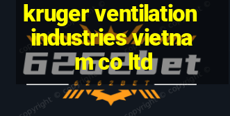 kruger ventilation industries vietnam co ltd