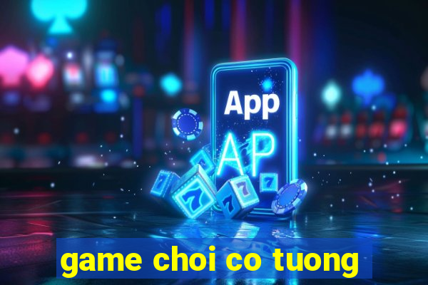 game choi co tuong