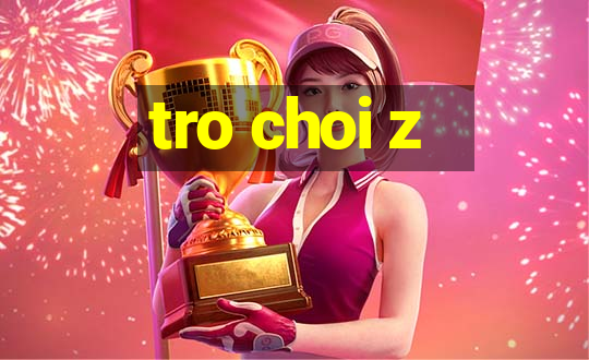 tro choi z