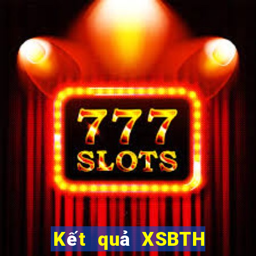 Kết quả XSBTH thứ tư