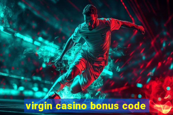 virgin casino bonus code