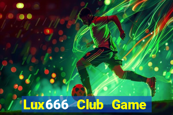 Lux666 Club Game Bài Phỏm