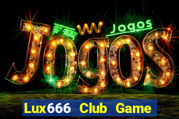 Lux666 Club Game Bài Phỏm