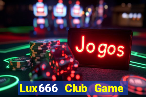 Lux666 Club Game Bài Phỏm