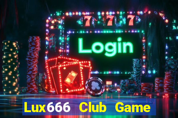 Lux666 Club Game Bài Phỏm