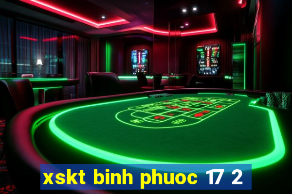 xskt binh phuoc 17 2