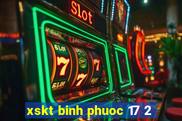 xskt binh phuoc 17 2