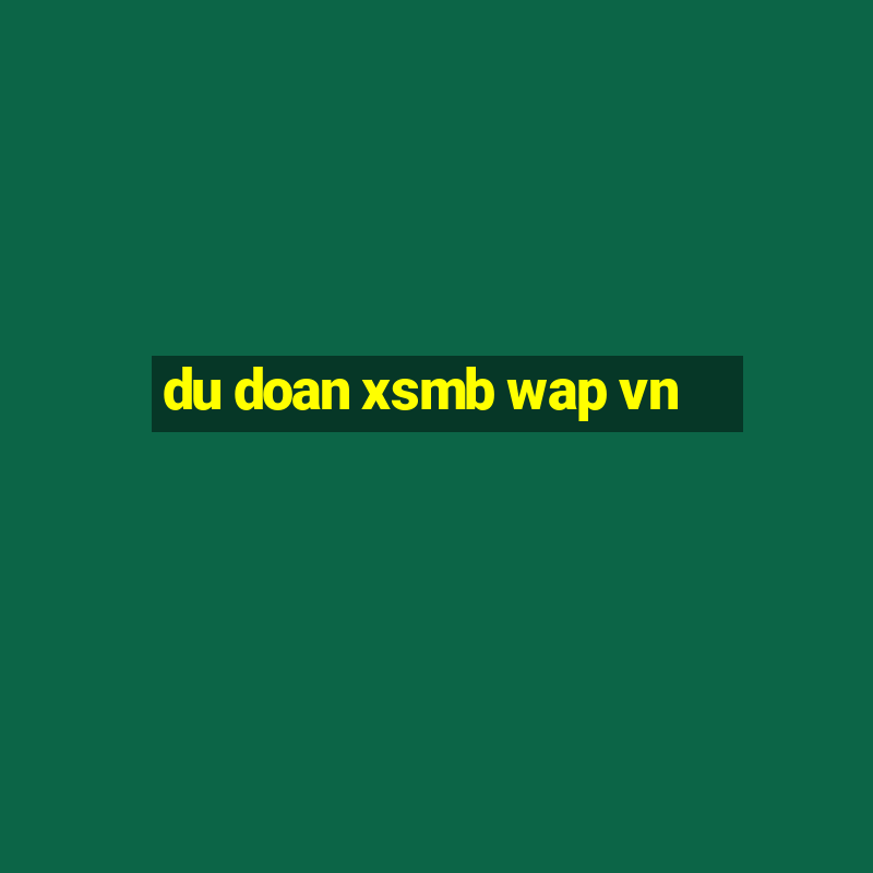 du doan xsmb wap vn