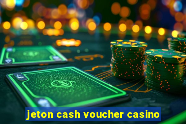 jeton cash voucher casino