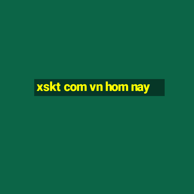 xskt com vn hom nay