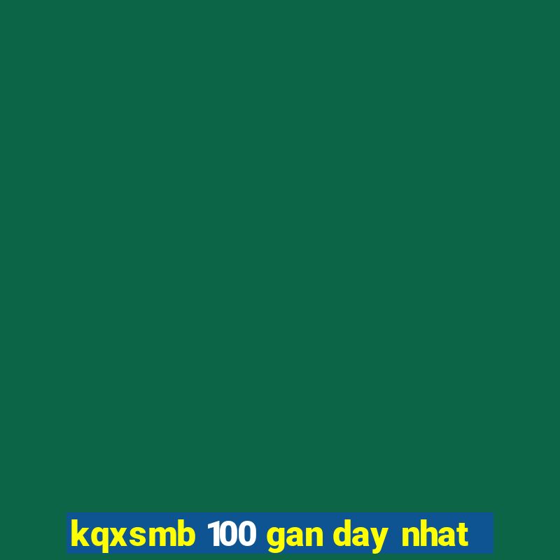 kqxsmb 100 gan day nhat