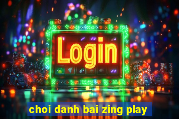 choi danh bai zing play