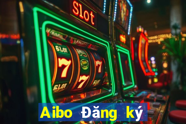 Aibo Đăng ký Đăng nhập