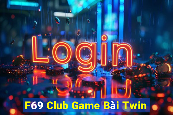 F69 Club Game Bài Twin