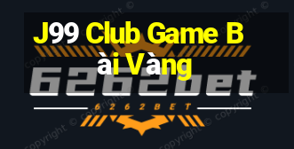 J99 Club Game Bài Vàng