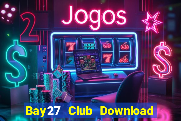 Bay27 Club Download Game Bài