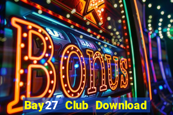 Bay27 Club Download Game Bài