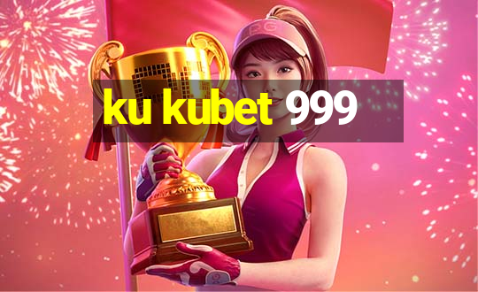 ku kubet 999