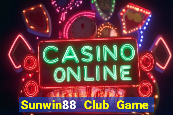 Sunwin88 Club Game Bài 6789