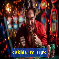 cakhia tv trực tiếp trực tiếp bóng đá hôm nay