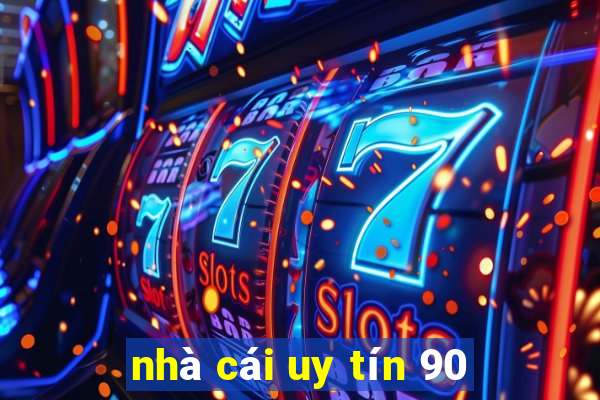 nhà cái uy tín 90