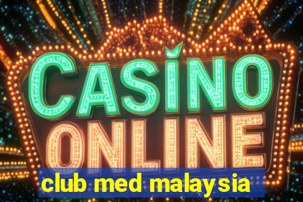 club med malaysia